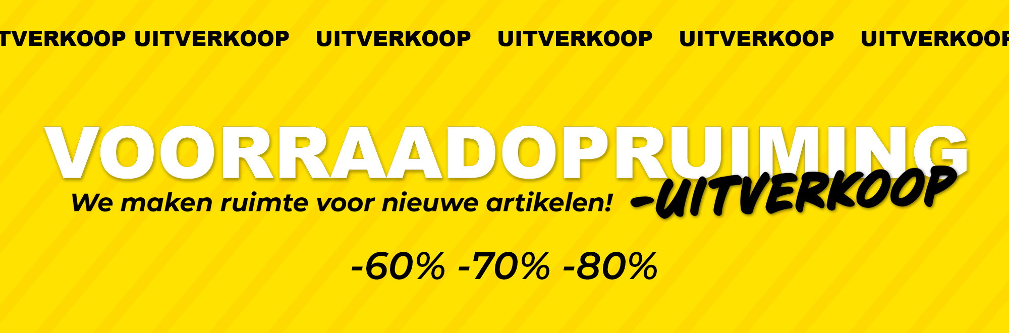 Opruimingsuitverkoop &ndash; we maken ruimte voor nieuwe producten. Bespaar tot 80%